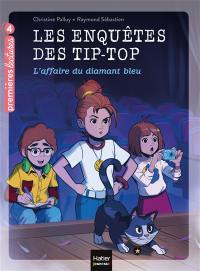 Les enquêtes des Tip-Top. Vol. 4. L'affaire du diamant bleu