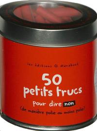 50 petits trucs pour dire non : de manière polie ou moins polie