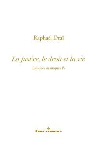 Topiques sinaïtiques. Vol. 4. La justice, le droit et la vie