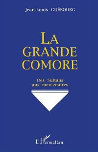 La Grande Comore : des sultans aux mercenaires