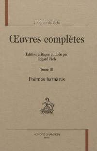 Oeuvres complètes. Vol. 3. Poèmes barbares