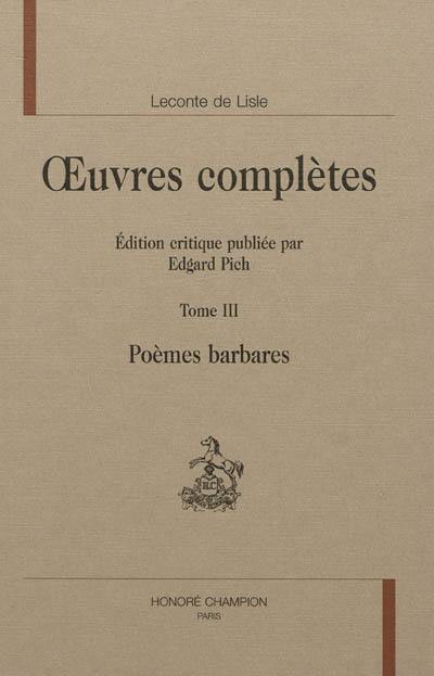 Oeuvres complètes. Vol. 3. Poèmes barbares