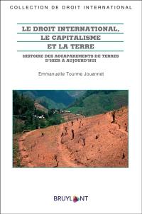 Le droit international, le capitalisme et la terre : histoire des accaparements de terres d'hier à aujourd'hui