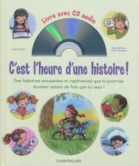 C'est l'heure d'une histoire ! : des histoires amusantes et captivantes que tu pourras écouter autant de fois que tu veux !