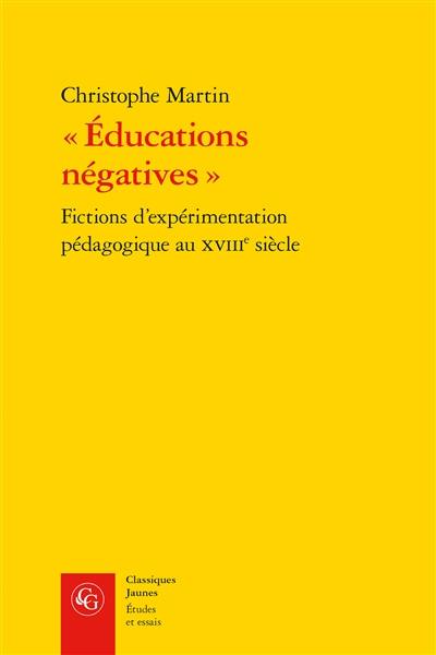 Educations négatives : fictions d'expérimentation pédagogique au dix-huitième siècle