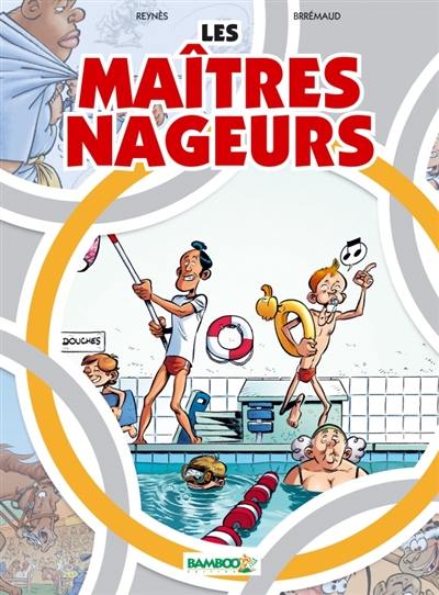 Les maîtres nageurs. Vol. 1. Comme un poisson dans l'eau