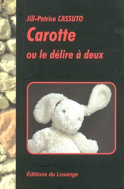 Carotte ou Le délire à deux