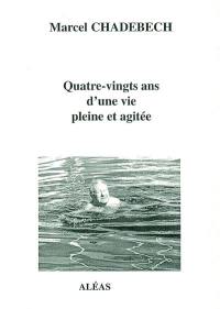 Quatre-vingts ans d'une vie pleine et agitée