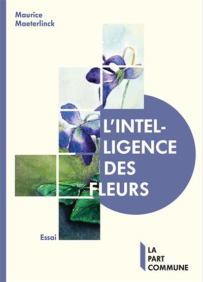 L'intelligence des fleurs : essai