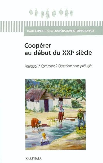 Coopérer au début du XXIe siècle : pourquoi ? Comment ? Questions sans préjugés : actes de la conférence nationale des 16, 17 et 18 septembre 2002