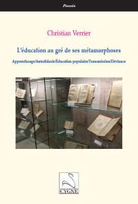 L'éducation au gré de ses métamorphoses : apprentissage, autodidaxie, éducation populaire, transmission, déviance