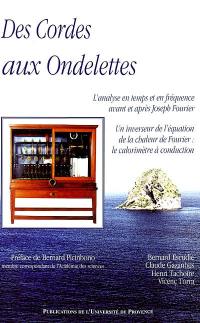 Des cordes aux ondelettes : l'analyse en temps et en fréquence avant et après Joseph Fourier ; un inverseur de l'équation de la chaleur de Fourier, le calorimètre à conduction