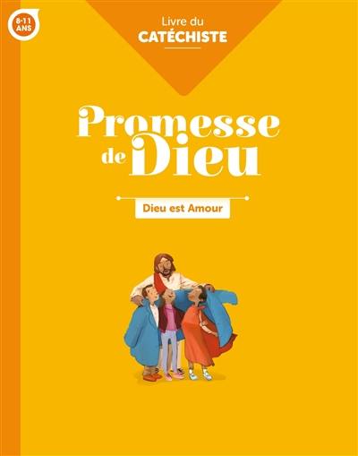 Dieu est amour, 8-11 ans : livre du catéchiste