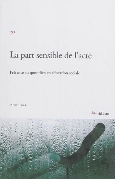 La part sensible de l'acte : présence au quotidien en éducation sociale