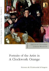 Portraits of the artist in A clockwork orange : papers and music from the Anthony Burgess centre's international symposium The avatars of A clockwork orange, december 7-8, 2001