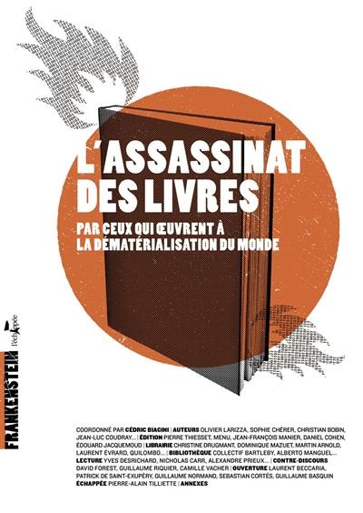 L'assassinat des livres : par ceux qui oeuvrent à la dématérialisation du monde