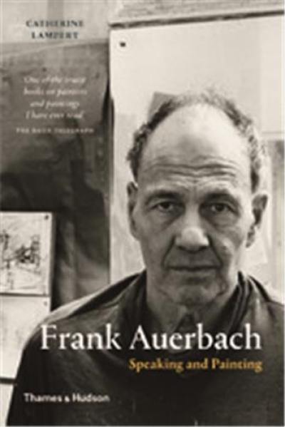 Frank Auerbach : Speaking and Painting (Paperback)