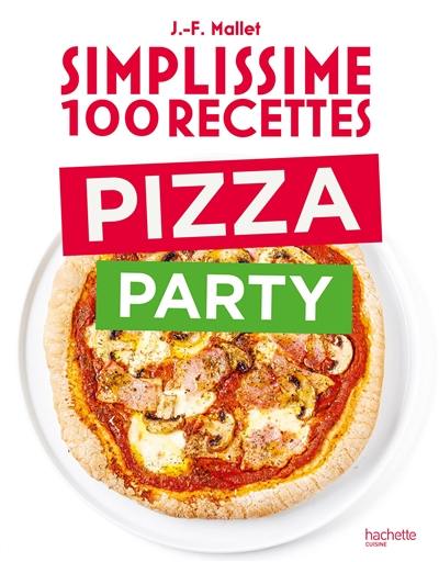 Simplissime 100 recettes : pizza party