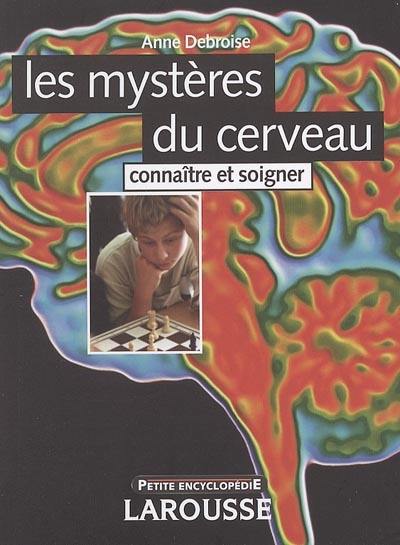 Les mystères du cerveau : connaître et soigner