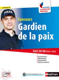 Concours gardien de la paix : catégorie B : tout-en-un écrit + oral