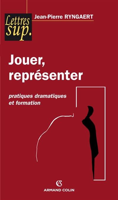 Jouer, représenter : pratiques dramatiques et formation