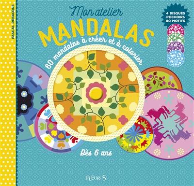 Mon atelier mandalas : 60 mandalas à créer et à colorier