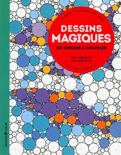 Dessins magiques : aux sources du bien-être : 100 dessins à colorier