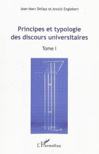 Actes du Colloque international Les discours universitaires : formes, pratiques, mutations : Bruxelles, 24, 25, 26 avril 2008. Vol. 1. Principes et typologie des discours universitaires