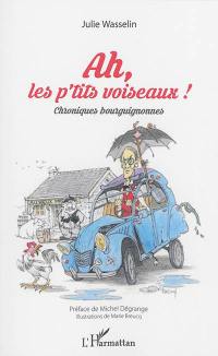 Ah, les p'tits voiseaux ! : chroniques bourguignonnes