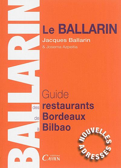 Le Ballarin : guide des restaurants de Bordeaux à Bilbao : 2016-2017