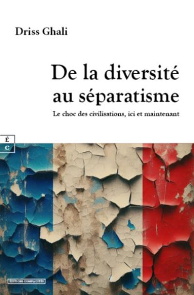 De la diversité au séparatisme : le choc des civilisations, ici et maintenant