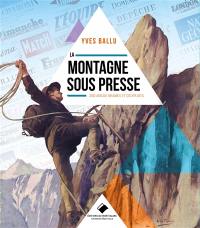 La montagne sous presse : 200 ans de drames et d'exploits