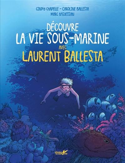 Découvre la vie sous-marine avec Laurent Ballesta