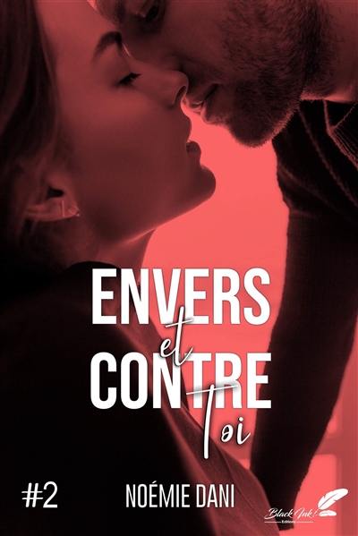 Envers et contre toi. Vol. 2