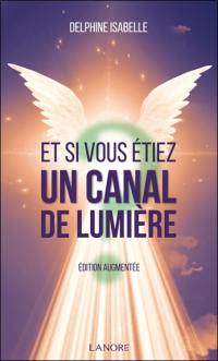 Et si vous étiez un canal de lumière