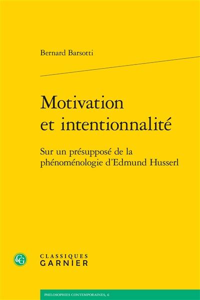 Motivation et intentionnalité : sur un présupposé de la phénoménologie d'Edmund Husserl