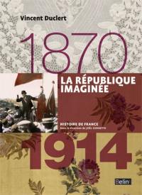 La République imaginée : 1870-1914