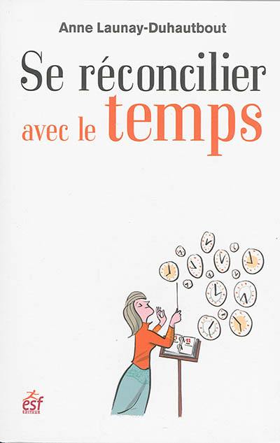 Se réconcilier avec le temps : comment devenir l'allié de son temps