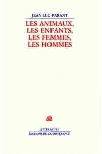 Les Animaux, les enfants, les femmes, les hommes