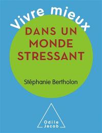 Vivre mieux dans un monde stressant