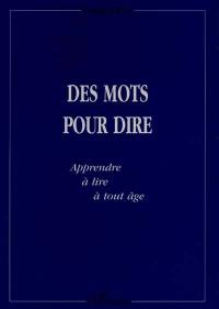 Des mots pour dire : apprendre à lire à tout âge