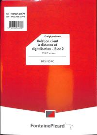 Relation client à distance et digitalisation, bloc 2, BTS NDRC 1re & 2e années : corrigé professeur