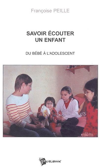 Savoir écouter un enfant : du bébé à l'adolescent