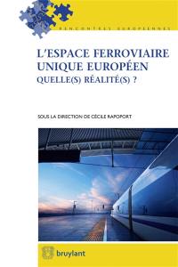 L'espace ferroviaire unique européen : quelle(s) réalité(s) ?