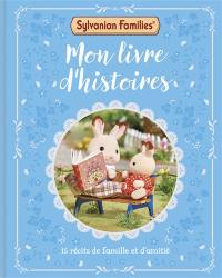 Sylvanian Families : mon livre d'histoires : 15 récits de famille et d'amitié