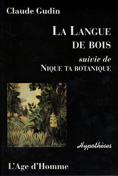 La langue de bois. Nique ta botanique