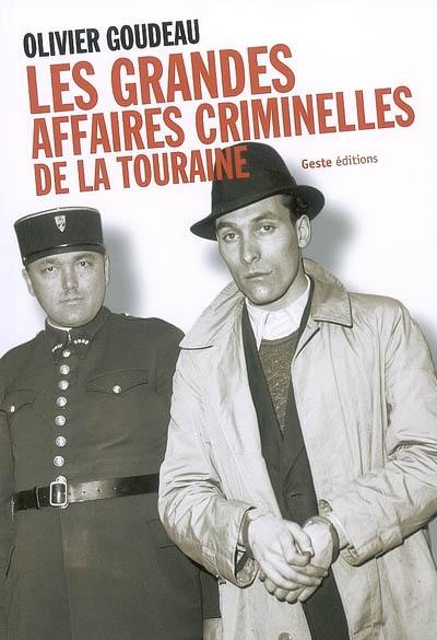 Les grandes affaires criminelles de la Touraine