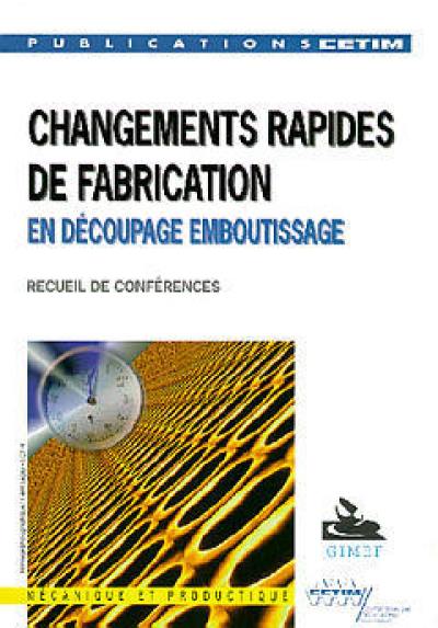 Changements rapides de fabrication en découpage-emboutissage : textes des exposés présentés lors de la journée