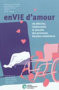 Envie d'amour : vie affective, relationnelle et sexuelle des personnes blessées médullaires