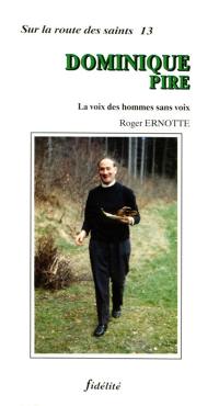 Dominique Pire : la voix des hommes sans voix